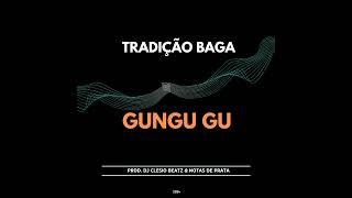 Tradição Baga - Gungu GU (prod. Dj Clésio Beatz & Notas de Prata)