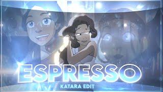 Katara - Espresso [Edit/AMV]!