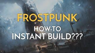 Frostpunk - How To Instant Build