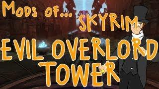 Mods of... Skyrim - Evil Overlord Tower!