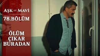 Cemal’in kaçınılmaz sonu!- Aşk ve Mavi 78.Bölüm