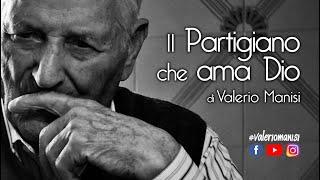 “Il #Partigiano che ama Dio” di #ValerioManisi