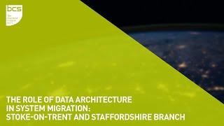 The Role of Data Architecture in System Migration | Stoke-on-Trent and Staffordshire Branch