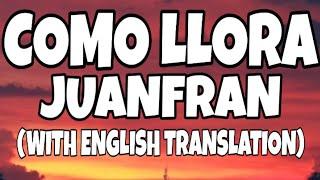 Como Llora - Juanfran (Letra/Lyrics With English Translation) Video