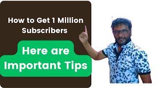 How to Get 1 Million Subscribers | Here are Important Tips | Watch the Last Important Tips