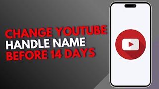 How to Change YouTube Handle Name Before 14 Days