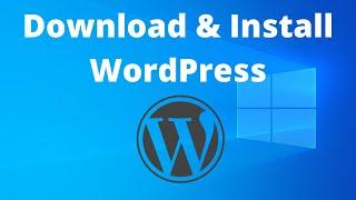 How to Download & Install WordPress on Windows 10