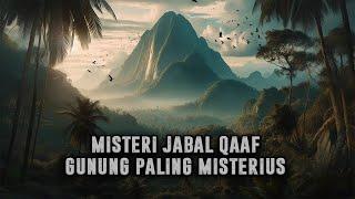 Misteri Jabal Qaaf  Rasulullah Sampai Heran Dengan Penduduk Gunung Ini || Sejarah Islam