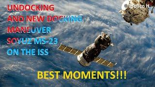  BEST MOMENTS - Relocation maneuver of the SOYUZ MS-23 spacecraft on the ISS