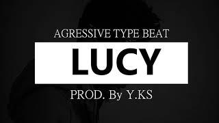 [FREE] AGRESSIVE TYPE BEAT (Lucy)prod By Y.K.S