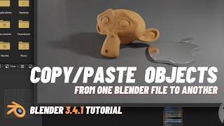 How to Copy and Paste Objects from One Blender File to Another in Blender 3.4.1