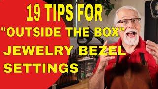 19 TIPS FOR "OUTSIDE THE BOX" JEWELRY BEZEL SETTINGS