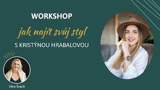 Workshop JAK NAJÍT SVŮJ STYL s Kristýnou Hrabalovou