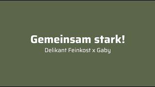 Gemeinsam stark!  - Delikant Feinkost x Gaby