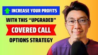 The "Upgraded" Covered Call Strategy (to Get Significantly More Profits)
