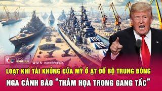 Loạt khí tài khủng của Mỹ ồ ạt đổ bộ Trung Đông, Nga cảnh báo “thảm họa trong gang tấc”