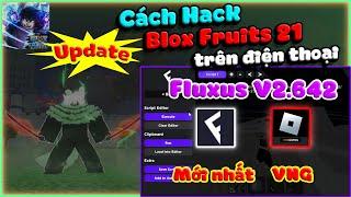 Update Fluxus VNG V2.642 Mới Nhất, Chính Thức Fix Cập Nhật | Hướng Dẫn Hack Blox Fruits 21