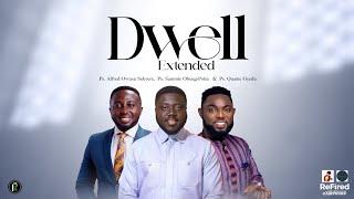 Ps. Alfred Owusu Sekyere,  Ps. Sammie Obeng-Poku   &  Ps. Quame Gyedu - Dwell Extended