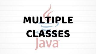 Working With Multiple Classes | Java For Beginners