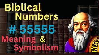 Biblical Number #55555 in the Bible – Meaning and Symbolism