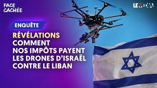 RÉVÉLATIONS : COMMENT NOS IMPÔTS PAYENT DES DRONES D'ISRAËL POUR ATTAQUER LE LIBAN