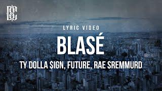 Ty Dolla $ign feat. Future, Rae Sremmurd - Blasé | Lyrics