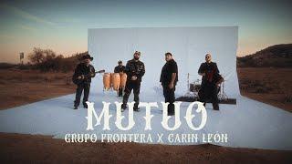 Grupo Frontera, Carín León - Mutuo (Video Oficial)