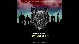 Suray x TNO - Twerkistan ft. Richie Loop (Dharmik Remix)