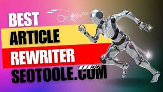 How to Use an Article Rewriter to Boost Your SEO A Complete Guideline