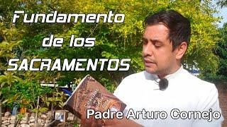 Fundamento de los sacramentos - Padre Arturo Cornejo