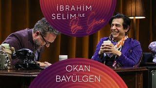 İbrahim Selim İle Bu Gece #103 Okan Bayülgen, Ezgi Gergin