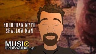 Suburban Myth  - Shallow Man (Official Music Video)