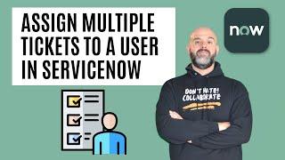 How To Assign Multiple Tickets In ServiceNow