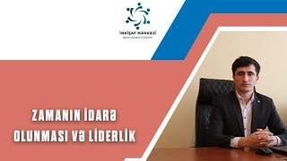 Zamanın idarə olunması və Liderlik  -Samir Zamanov