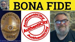  Bona Fide Meaning - Bona Fide Examples - Bona Fide Defined - Latin In English - Bona Fide