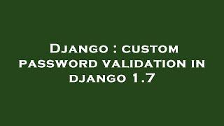 Django : custom password validation in django 1.7