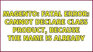 Magento: Fatal error: Cannot declare class Product, because the name is already