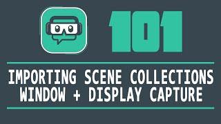 Streamlabs 101 - Scene Collection Import | Display and Window Capture