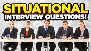 TOP 7 SITUATIONAL Interview Questions & ANSWERS!