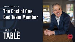 #25: "The Cost of One Bad Team Member" | At the Table with Patrick Lencioni