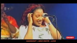 HANGOUT LIVE :  GRO MOTÈ