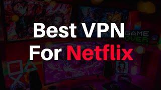 20+ Best VPN For Netflix in 2022 | @XBucketLife