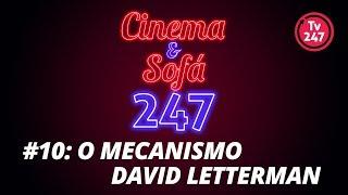 Cinema & Sofá: O Mecanismo e David Letterman (23/3/18)