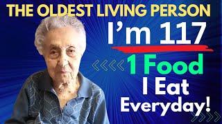 At 117 The Oldest Living Person Shares Her 5 Keys For Living Longer & Healthier