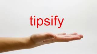 How to Pronounce tipsify - American English