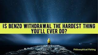Benzo Withdrawal: Is it the hardest thing you’ll ever do in your life?