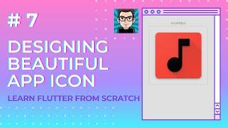 Designing Beautiful App Icon | Easy Flutter Tutorial Series For Beginners