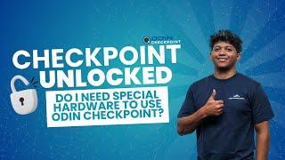 Do I need special hardware to use ODIN Checkpoint?