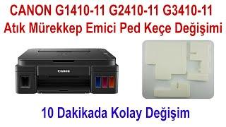 CANON G1410 G1411 G2410 G2411 G3410 G3411 ATIK MÜREKKEP EMİCİ PED KEÇE DEĞİŞİMİ NASIL YAPILIR?