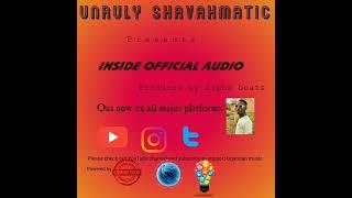 UNRULY SHAVAHMATIC -_-INSIDE(OFFICIAL AUDIO) PRODUCED BY ALPHA BEATS